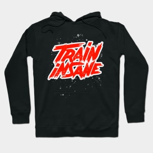 Train Insane Fitness Motivation Workout Hoodie